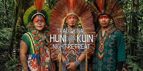 Traditional Huni Kuin Sacred Night Retreat \u2013 23rd of May