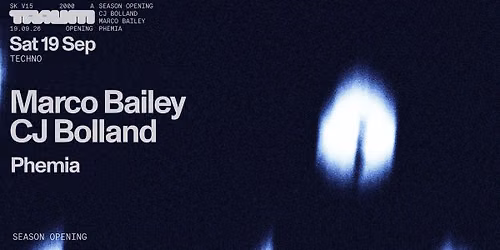 Season Opening: Marco Bailey, CJ Bolland, Phemia