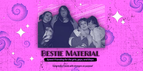 Bestie Material