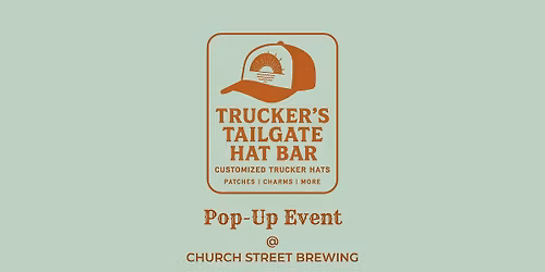 Beer + Hats: A Custom Trucker Hat Bar Pop-Up at Church Street Brewing