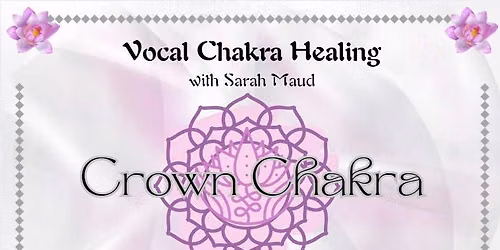 Vocal Chakra Healing: Crown Chakra