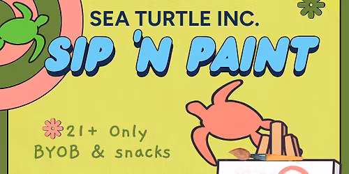 Sea Turtle Inc. - Sip 'N Paint