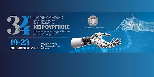 34\u03bf \u03a0\u03b1\u03bd\u03b5\u03bb\u03bb\u03ae\u03bd\u03b9\u03bf \u03a3\u03c5\u03bd\u03ad\u03b4\u03c1\u03b9\u03bf \u03a7\u03b5\u03b9\u03c1\u03bf\u03c5\u03c1\u03b3\u03b9\u03ba\u03ae\u03c2 & International Surgical Forum \u03bc\u03b5 \u03b4\u03b9\u03b5\u03b8\u03bd\u03ae \u03c3\u03c5\u03bc\u03bc\u03b5\u03c4\u03bf\u03c7\u03ae 