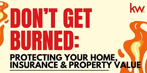 Don\u2019t Get Burned: Protecting Your Home, Insurance & Property Value