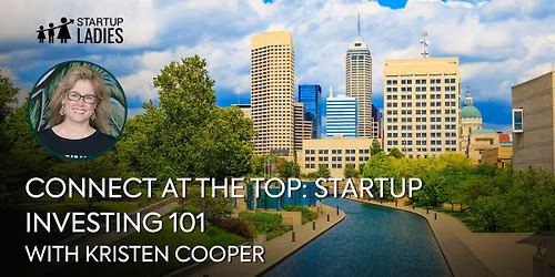 Connect at the Top: Startup Investing 101 with Kristen Cooper