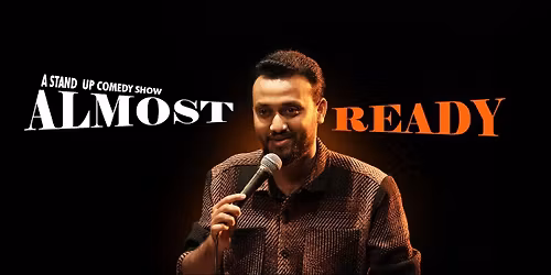 Almost Ready - A Stand Up Show By Bishal Mohanty