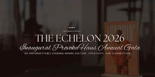 THE ECHELON 2026: The Inaugural ProvokaHaus Annual Gala