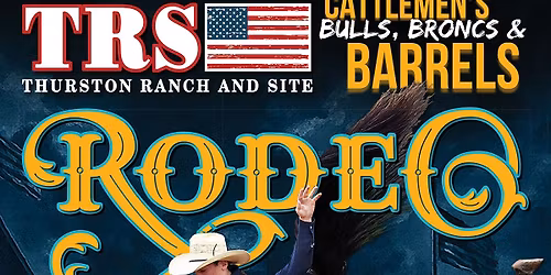 Thurston Ranch & Site's 4th Annual Bulls, Broncs & Barrels Rodeo presented by Sims Trucking Inc