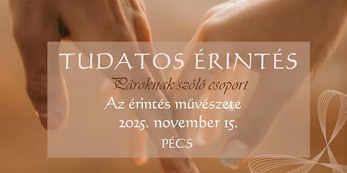 Tudatos \u00e9rint\u00e9s - P\u00e1roknak sz\u00f3l\u00f3 csoport - Az \u00e9rint\u00e9s m\u0171v\u00e9szete