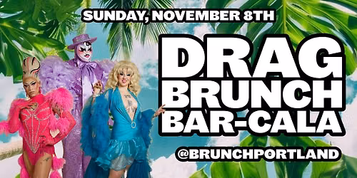 DRAG BRUNCH BAR-CALA (Sunday November 8th)