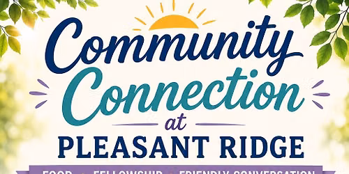 Community Connection at Pleasant Ridge!