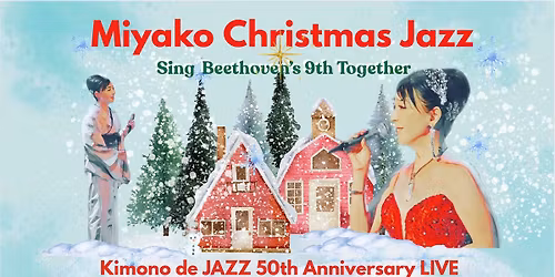 \u3010MIYAKO Kimono de JAZZ Vol.50\u301c\u201d\u7b2c\u4e5d\u201d\u3092\u6b4c\u304a\u3046\u3011\u3000\u30af\u30ea\u30b9\u30de\u30b9JAZZ\u30e9\u30a4\u30d6\u266b\u2022*\u00a8*\u2022.\u00b8\u00b8\u266a\u2727