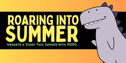 Roaring into Summer Unearth a Story This Summer with MODS