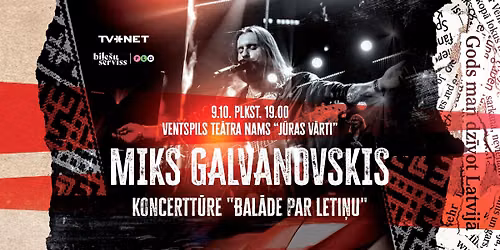 Miks Galvanovskis | Ventspils | Koncertt\u016bre "Bal\u0101de par Leti\u0146u"