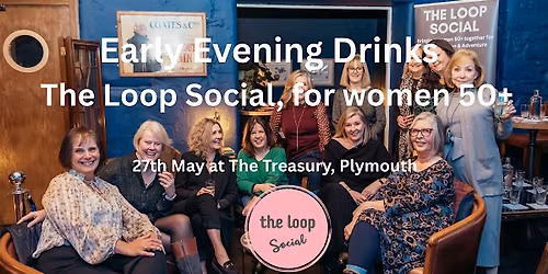 Meet & Mingle Early evening drinks with The Loop Social for Women 50+