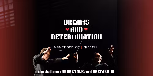 TCGSO presents Dreams & Determination | selections from UNDERTALE and DELTARUNE 
