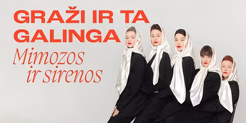 GRA\u017dI IR TA GALINGA: MIMOZOS IR SIRENOS VILNIUJE