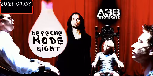 Depeche Mode Night \/\/ A38 Tet\u0151terasz