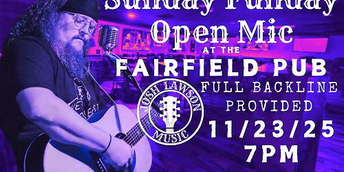 Sunday Funday Open Mic with host Josh Lawson at The Fairfield Pub