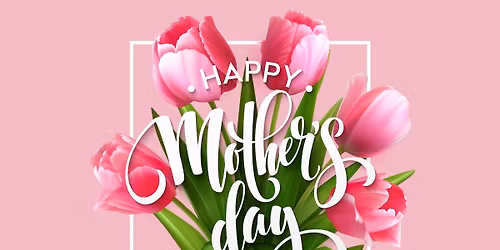 Mother's Day Event!!