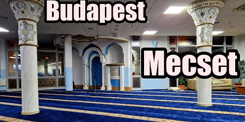 Budapest Mecset - l\u00e1togat\u00e1s \/\/  g\u00f6r\u00f6g vacsor\u00e1val (fakultat\u00edv)