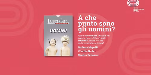 A CHE PUNTO SONO GLI UOMINI? \/ con Barbara Mapelli, Claudio Nader, Sandro Bellassai 