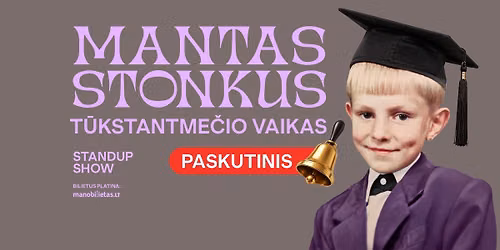 MANTAS STONKUS - T\u016aKSTANTME\u010cIO VAIKAS. Standup show \/ Vilnius