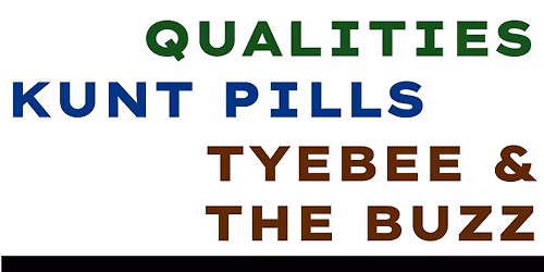 Creatures in Clouds \/ Trade Like Qualities \/ Kunt Pills \/ TyeBee & The Buzz