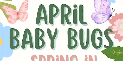 Baby Bugs @ Gardenworks For Kids \/ Thurs 4\/9
