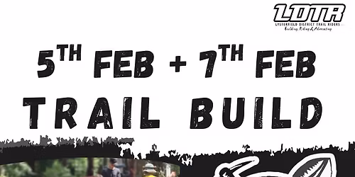 LDTR Trail Build 5th Feb