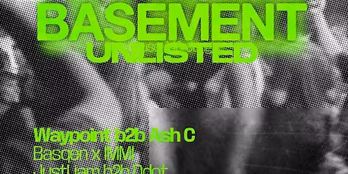 BASEMENT UNLISTED FT. WAYPOINT X ASH C [MULTI GENRE]