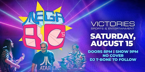 Mega 80\u2019s Live at Victories