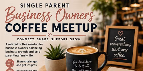 Copy of Single Parent Business Owners Coffee Meetup