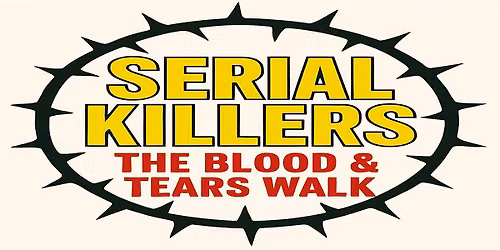 'Serial Killers: The Blood & Tears Walk'