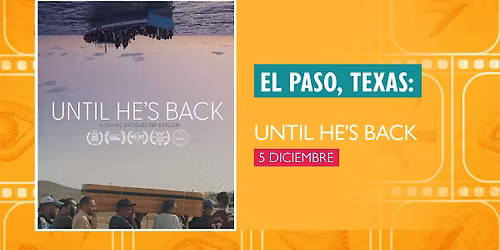 GMFF2025 - Funci\u00f3n El Paso, Texas: Until he's back