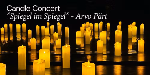 Candle Concert: "Spiegel im Spiegel" - Arvo P\u00e4rt