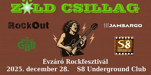 \u00c9vz\u00e1r\u00f3 Rockfesztiv\u00e1l - S8 Underground Club | Z\u00f6ld Csillag | Rockout | Greenblade Band | JamBarGo