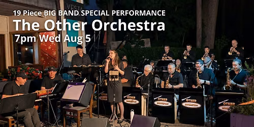 The Other Orchestra 19pc Big Band Is Back! Outdoor Dining 7pm Wed Aug 5