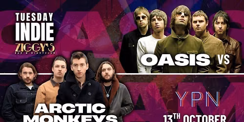 TUESDAY INDIE Ziggy's - OASIS vs ARCTIC MONKEYS - 13th October