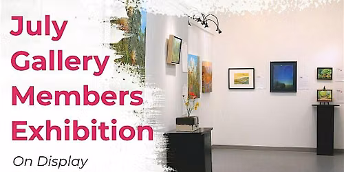 July Gallery Member Exhibition