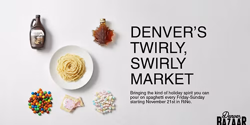 Denver BAZAAR Holiday Market - RiNo