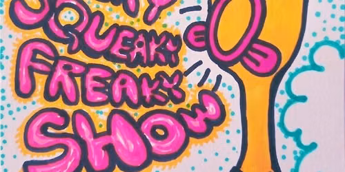 SQUEAKY CHEEKY FREAKY SHOW II. The Daylight Saving Special