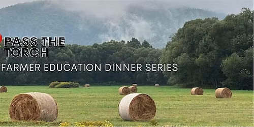 Pass the Torch Farmer Education Dinner Series: The Playbook for Change