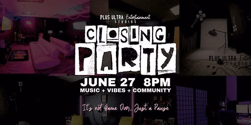 Plus Ultra Studios Closing Party