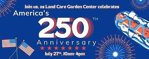 Land Care Garden Center's American 250th Celebration BBQ and event
