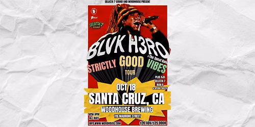 BLVK H3RO LIVE & THE 3PEAT BAND + SELECTA 7 SOUND AT WOODHOUSE SANTA CRUZ