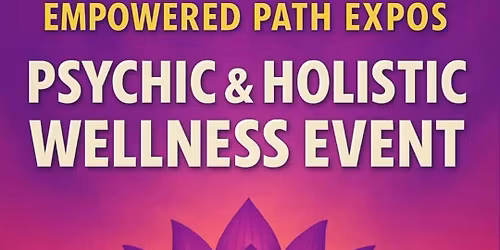Psychic & Holistic Wellness Event - Free admission