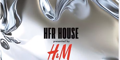 HFR House New Orleans Sponsored by H&M