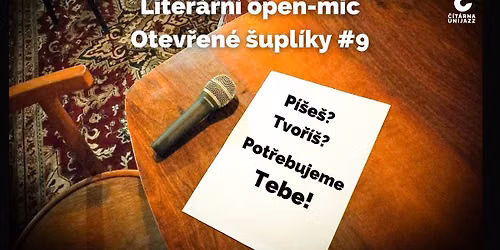 LITER\u00c1RN\u00cd OPEN MIC: Otev\u0159en\u00e9 \u0161upl\u00edky #9