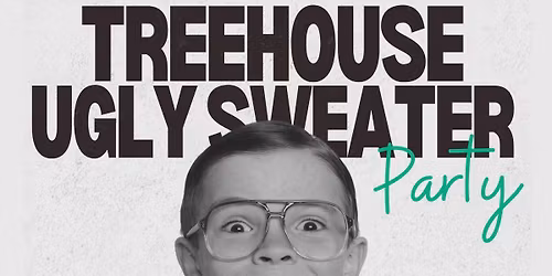 Treehouse CDA Ugly Sweater Party